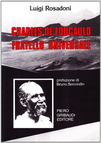Charles de Foucauld fratello universale di Luigi Rosadoni edito da Gribaudi