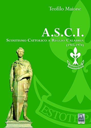 A.S.C.I. Scoutismo cattolico a Reggio Calabria 1945-1974 di Teofilo Maione edito da Città del Sole Edizioni