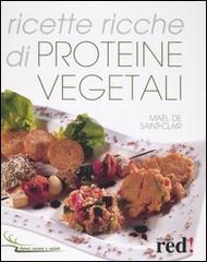 Ricette ricche di proteine vegetali di Maël de Saint-Clair edito da Red Edizioni