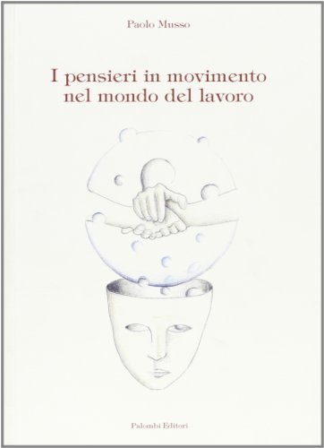 I pensieri in movimento nel mondo del lavoro di Paolo Musso edito da Palombi Editori