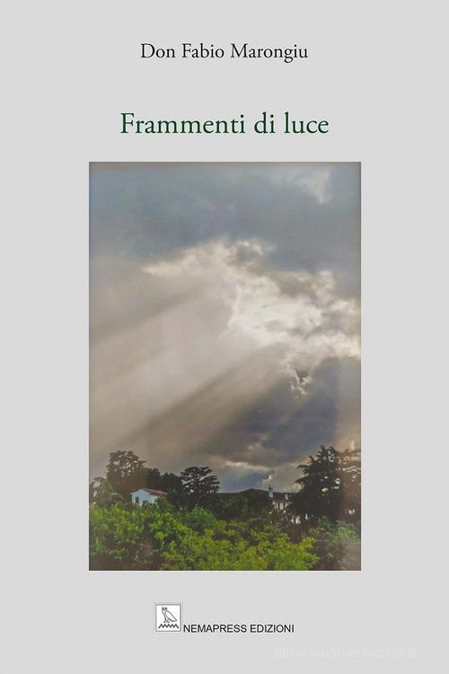 Frammenti di luce di Fabio Marongiu edito da Nemapress