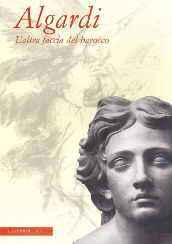 Algardi. L'altra faccia del barocco edito da De Luca Editori d'Arte