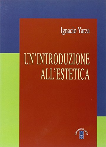 Un' introduzione all'estetica di Ignacio Yarza de la Sierra edito da Ares