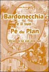 Bardonecchia e il suo Pé du Plan di Augusta Gleise Bellet edito da Alzani