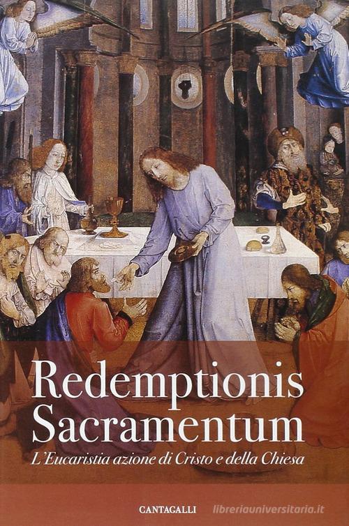 Redemptionis Sacramentum. L'Eucaristia azione di Cristo e della Chiesa edito da Cantagalli