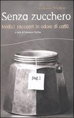 Senza zucchero. Tredici racconti in odore di caffè edito da Avagliano