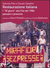 Restaurazione italiana. Passato e presente dei «35 giorni» alla Fiat del 1980 di Gabriele Polo, Claudio Sabattini edito da L'Ancora del Mediterraneo