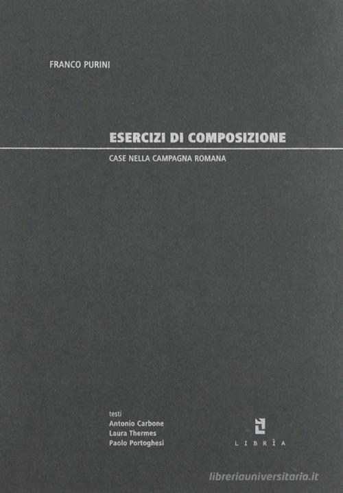 Esercizi di composizione. Case nella campagna romana di Franco Purini edito da Libria