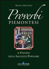 Proverbi piemontesi. Il fascino della saggezza popolare di Michele Bonavero edito da Il Punto PiemonteinBancarella