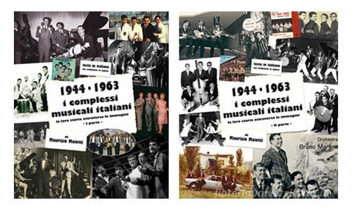 1944-1963: i complessi musicali italiani. La loro storia attraverso le immagini. Ediz. italiana e inglese di Maurizio Maiotti edito da Maiotti Maurizio