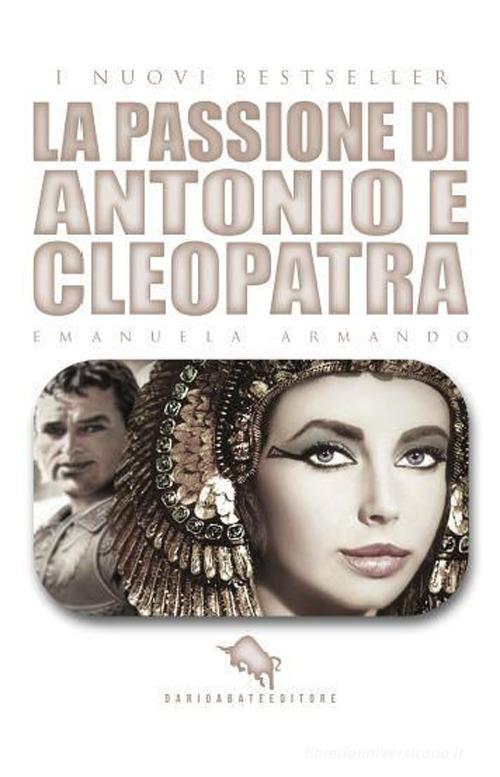 La passione di Antonio e Cleopatra di Emanuela Armando edito da How2