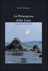 La principessa della luna. Racconti e poesie di Daniela Bonsignore edito da Acco