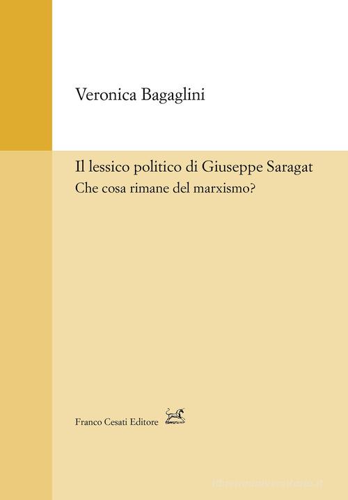 Il lessico politico di Guseppe Saragat di Veronica Bagaglini edito da Cesati