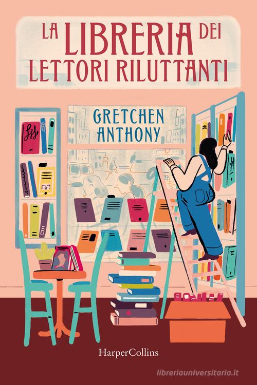 La libreria dei lettori riluttanti di Anthony Gretchen edito da HarperCollins Italia