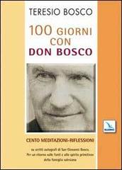 100 giorni con don Bosco. Cento meditazioni-riflessioni su scritti autografi di san Giovanni Bosco di Teresio Bosco edito da Editrice Elledici