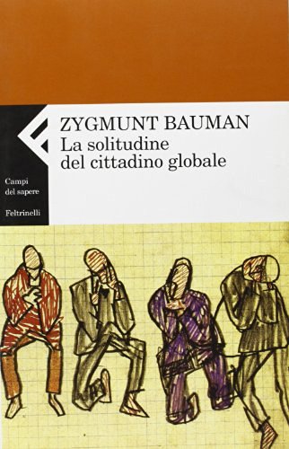 La solitudine del cittadino globale di Zygmunt Bauman edito da Feltrinelli