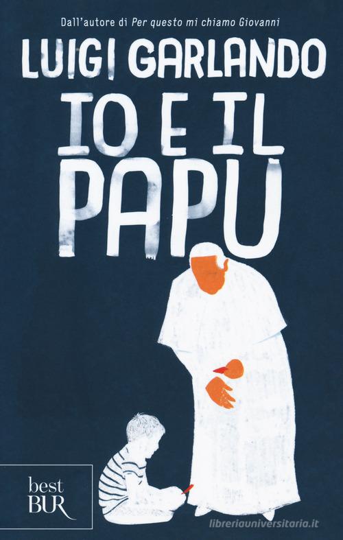 Io e il Papu di Luigi Garlando edito da Rizzoli