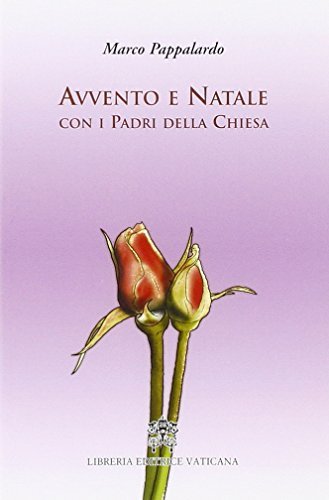 Avvento e Natale con i Padri della Chiesa di Marco Pappalardo edito da Libreria Editrice Vaticana