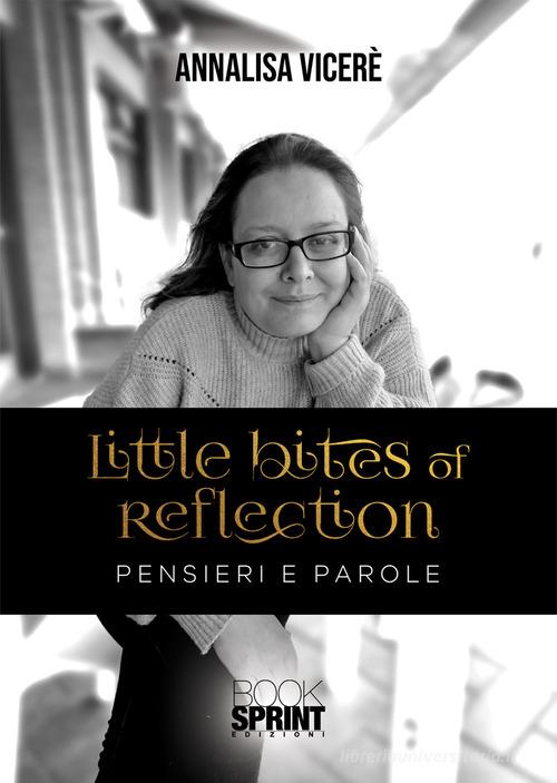Little bites of reflection. Pensieri e parole di Annalisa Vicerè edito da Booksprint