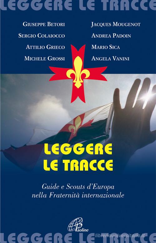 Leggere le tracce. Guide e scouts d'Europa nella Fraternità internazionale edito da Paoline Editoriale Libri
