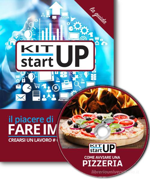 Come avviare una pizzeria. Con aggiornamento 2018. Con CD-ROM edito da Incubatore Creaimpresa