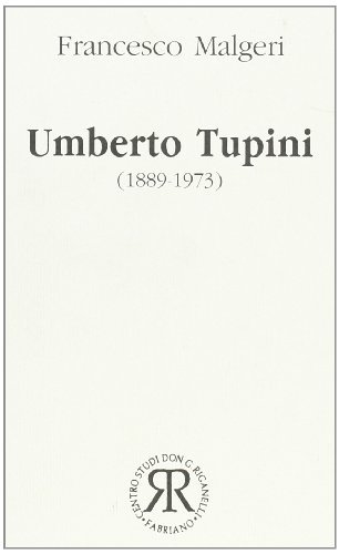Umberto Tupini (1889-1973). Dal Partito Popolare al secondo dopoguerra di Francesco Malgeri edito da Quattroventi