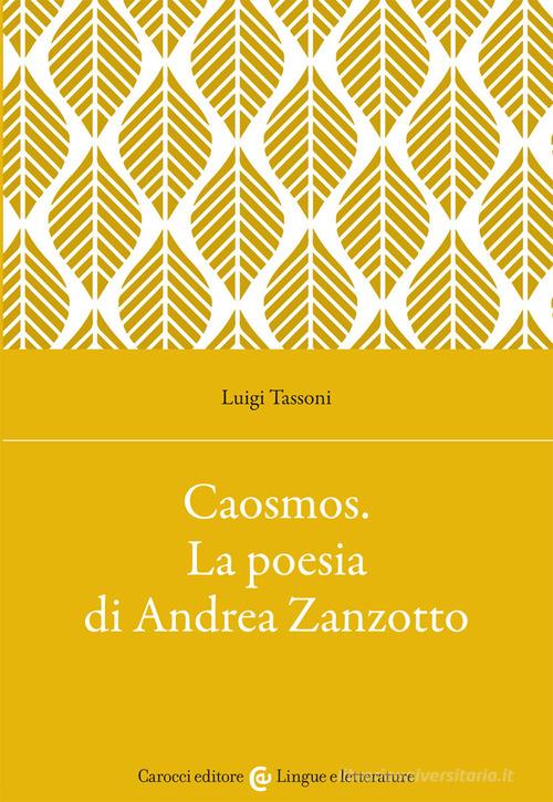 Caosmos. La poesia di Andrea Zanzotto di Luigi Tassoni edito da Carocci