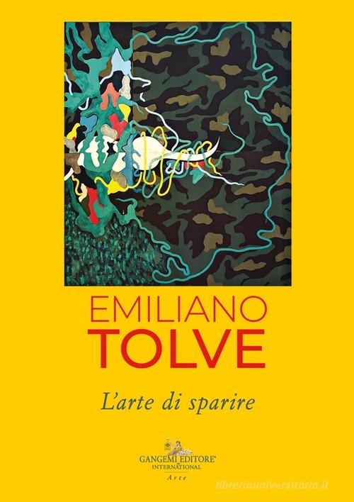 Emiliano Tolve. L'arte di sparire edito da Gangemi Editore