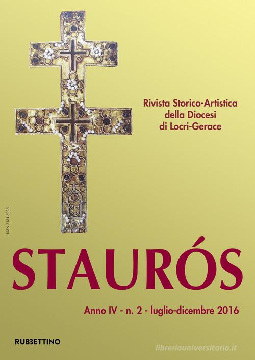 Staurós. Rivista storico-artistica della diocesi di Locri-Gerace (2016) vol.2 edito da Rubbettino