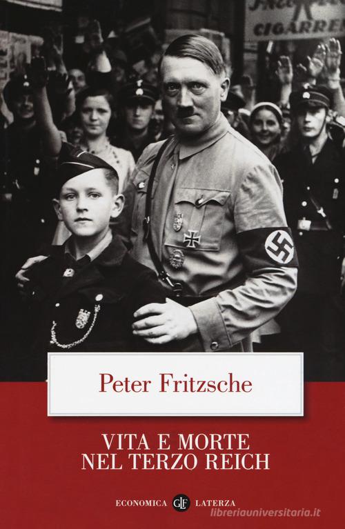 Vita e morte nel terzo Reich di Peter Fritzsche edito da Laterza