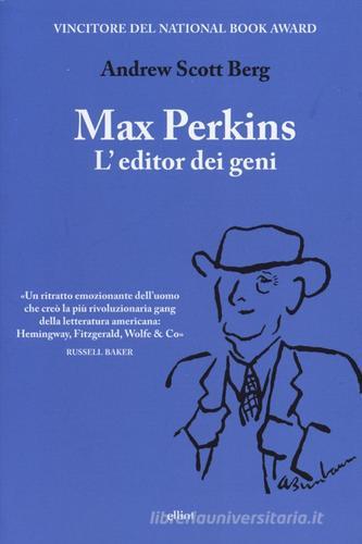 Max Perkins. L'editor dei geni di Andrew Scott Berg edito da Elliot