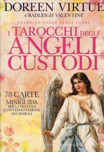 I tarocchi degli angeli custodi. 78 Carte. Con libro di Doreen Virtue, Valentine Radleigh edito da My Life