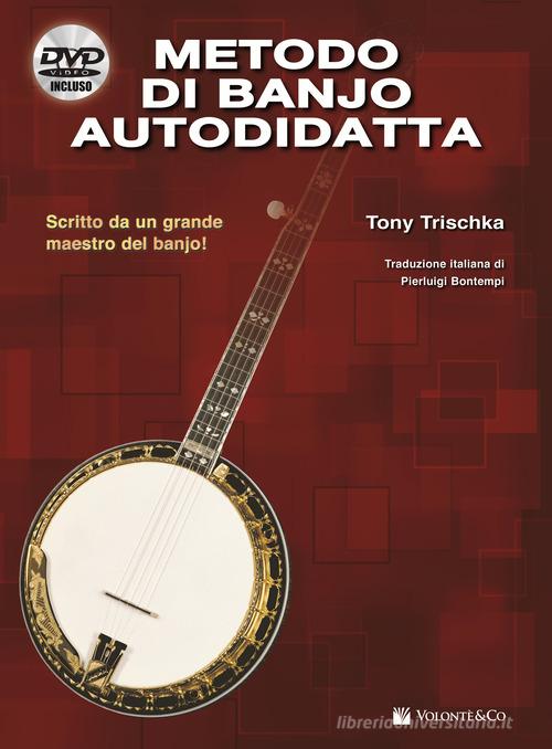 Metodo di banjo autodidatta. Con DVD di Tony Trischka edito da Volontè & Co