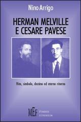 Herman Melville e Cesare Pavese. Mito, simbolo, destino ed eterno ritorno di Nino Arrigo edito da Firenze Atheneum