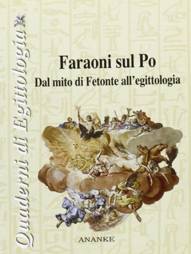 Faraoni sul Po. Dal mito di Fetonte all'egittologia di Mauro Minola, Danilo Tacchino edito da Ananke