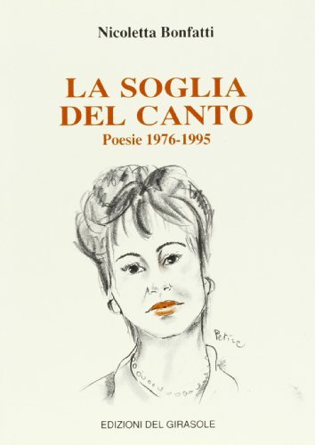 La soglia del canto. Poesia 1976-1995 di Nicoletta Bonfatti edito da Edizioni del Girasole