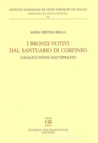 I bronzi votivi dal santuario di Corfinio. Località fonte Sant'Ippolito di M. Cristina Biella edito da Bretschneider Giorgio