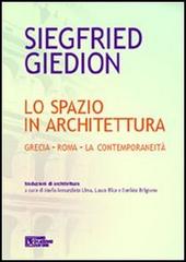 Lo spazio in architettura. Grecia. Roma. La contemporaneità di Siegfried Giedion edito da Flaccovio Dario