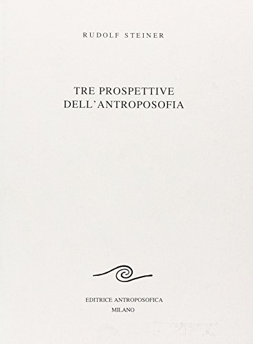 Tre prospettive dell'antroposofia di Rudolf Steiner edito da Editrice Antroposofica