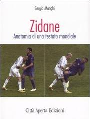 Zidane. Anatomia di una testata mondiale di Sergio Manghi edito da Città Aperta