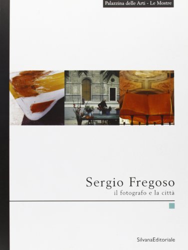 Sergio Fregoso. Il fotografo e la città. Quaderni della Palazzina delle Arti vol.5 di André Leuba edito da Silvana