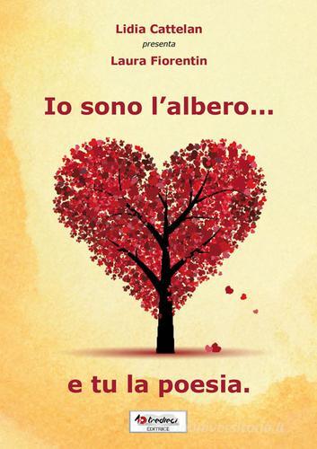 Io sono l'albero... e tu la poesia di Laura Fiorentin edito da Tredieci