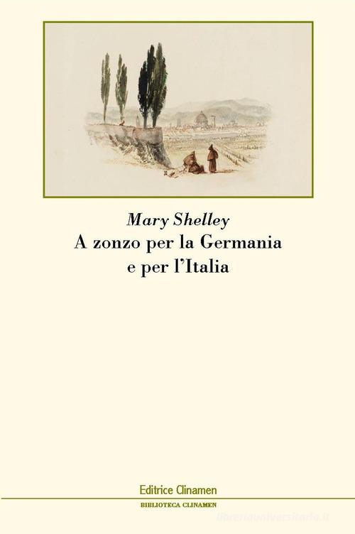 A zonzo per la Germania e per l'Italia di Mary Shelley edito da Clinamen