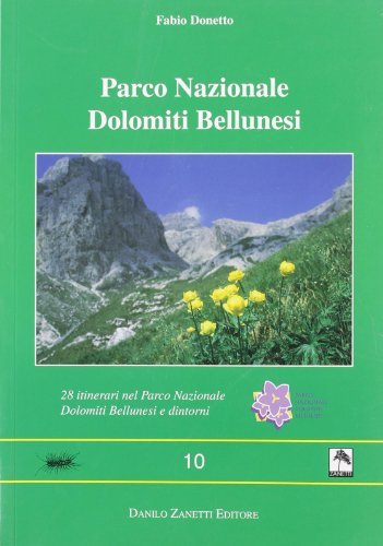 Parco nazionale Dolomiti bellunesi. 28 itinerari nel parco nazionale Dolomiti bellunesi e dintorni di Fabio Donetto edito da Danilo Zanetti Editore