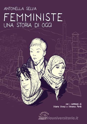 Femministe. Una storia di oggi di Antonella Selva, Valerio Varesi, Vincenza Perilli edito da Nuova S1