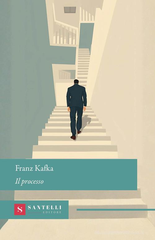 Libro Il processo di Franz Kafka Grandi classici Santelli di Santelli