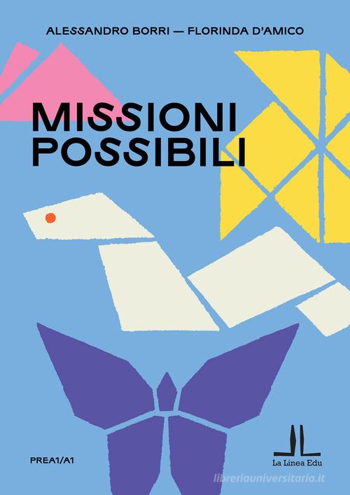 Missioni possibili di Alessandro Borri, Florinda D'Amico edito da La Linea (Bologna)