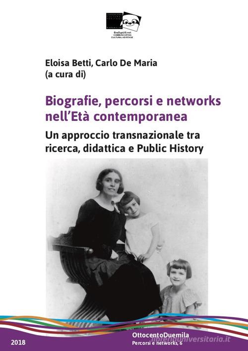 Biografie, percorsi e networks nell'età contemporanea. Un approccio transnazionale tra ricerca, didattica e public history edito da BraDypUS