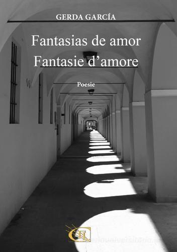 Fantasias de amor-Fantasie d'amore. Ediz. italiana e spagnola di Gerda García edito da CTL (Livorno)