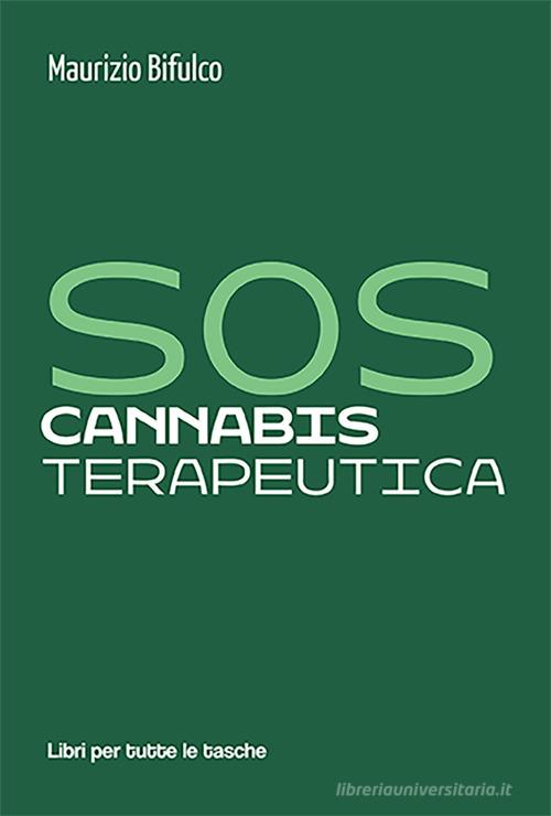 Sos cannabis terapeutica di Maurizio Bifulco edito da Robin